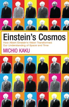 Einsteins Cosmos How Albert Einsteins Vision Transformed Our Understanding of Space and Time